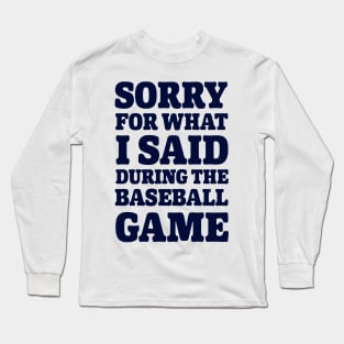 Baseball Sorry For What I said Long Sleeve T-Shirt